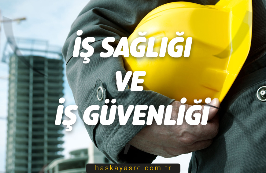 İş Sağlığı ve İş Güvenliği