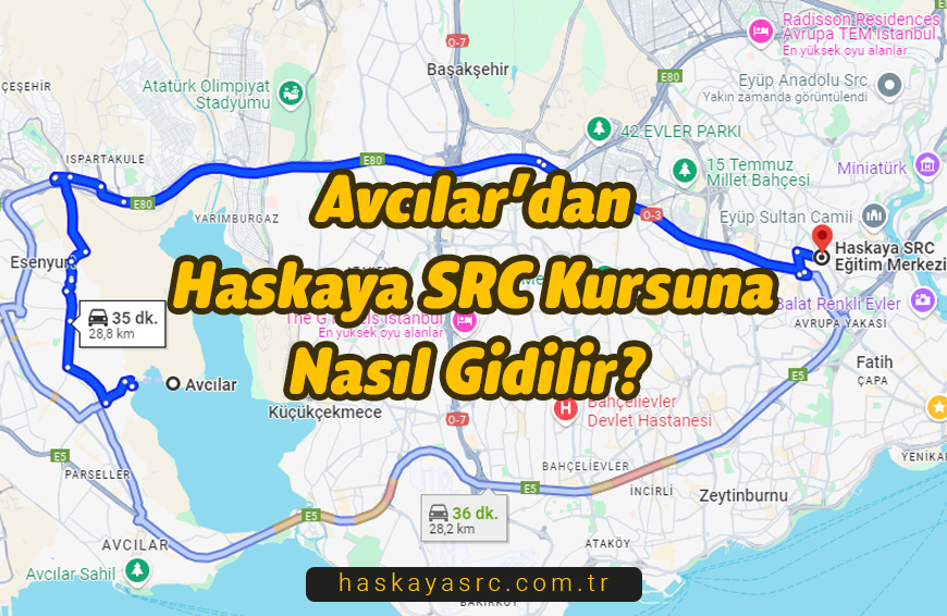 Avcılar’dan Haskaya SRC Kursuna Nasıl Gidilir?