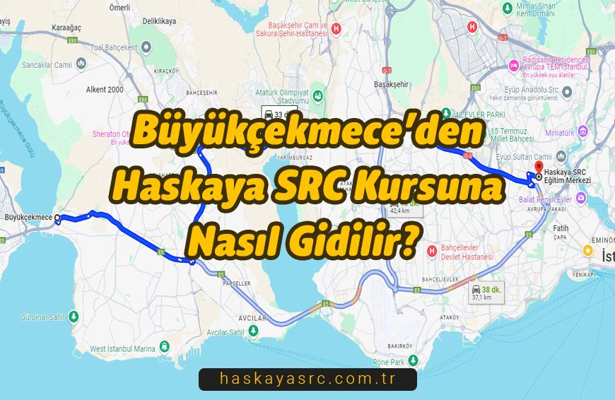 Büyükçekmece’den Haskaya SRC Kursuna Nasıl Gidilir?